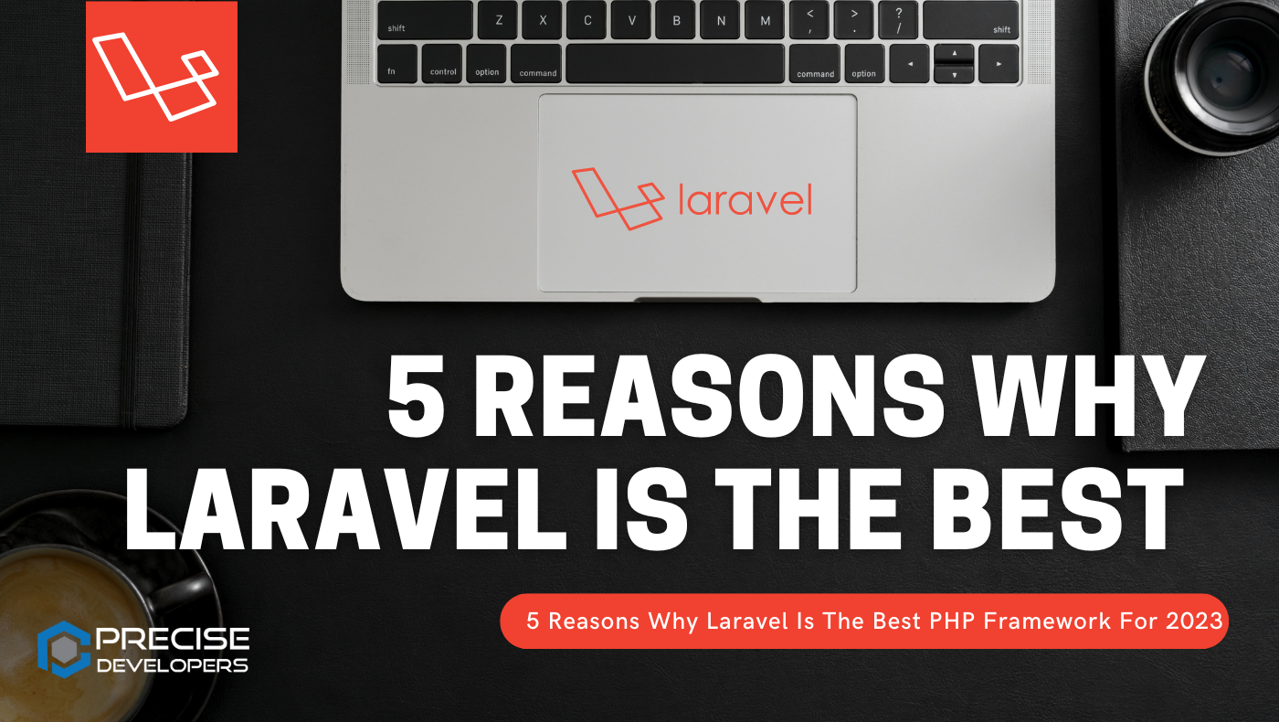 Top 5 Reasons why to choose Laravel over other PHP frameworks in 2023