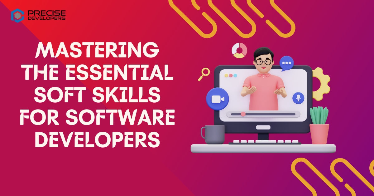Mastering the Essential Soft Skills for Software Developers Precise Developers