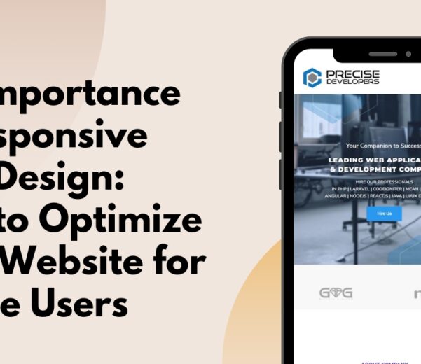 The Importance of Responsive Web Design How to Optimize Your Website for Mobile Users Precise Developers