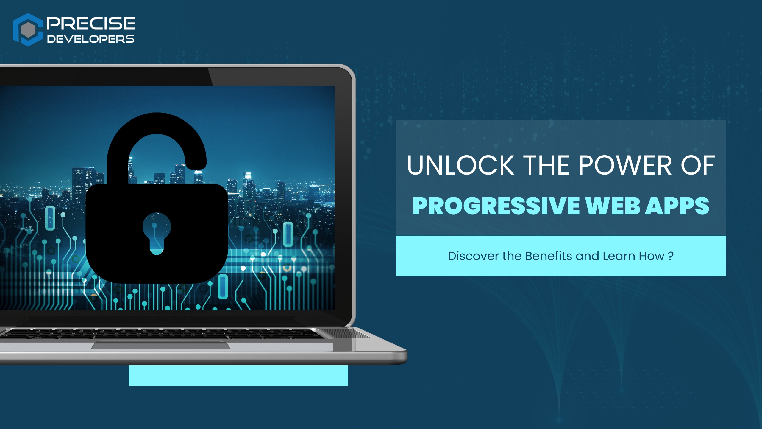 Unlock the Power of Progressive Web Apps Discover the Benefits and Learn How — Precise Developers