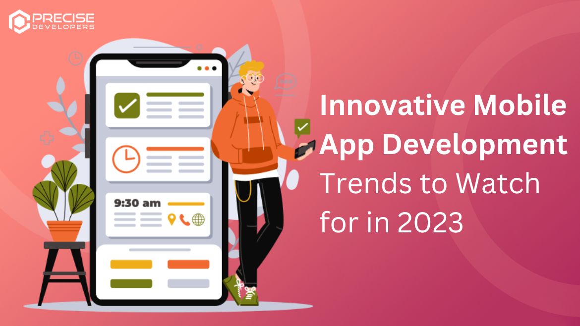 Innovative Mobile App Development Trends to Watch for in 2023