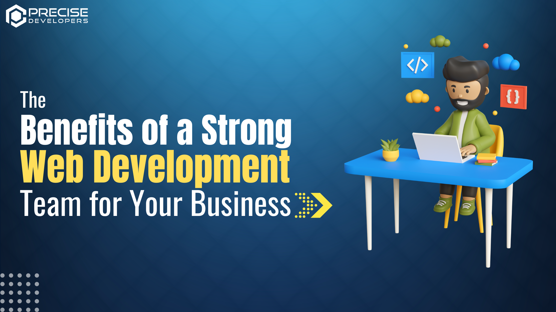 The Benefits of a Strong Web Development Team for Your Business