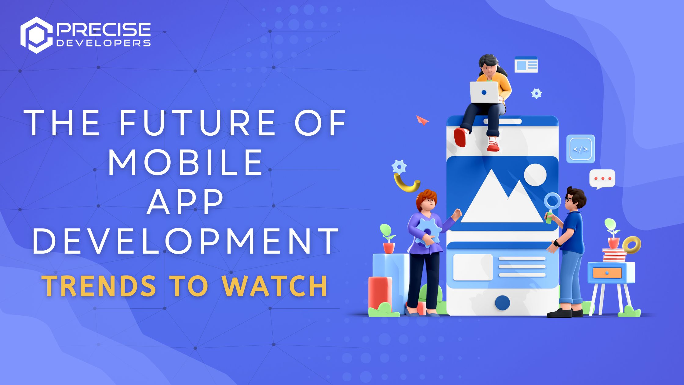 The Future of Mobile App Development Trends to Watch