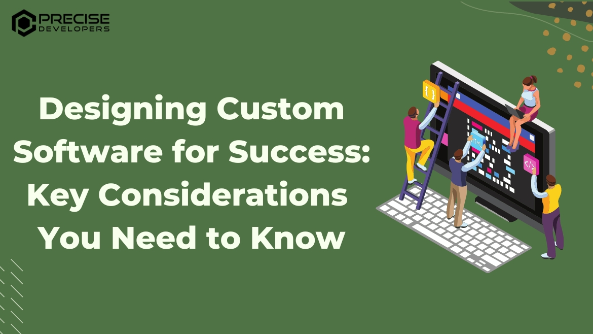Designing Custom Software for Success Key Considerations You Need to Know