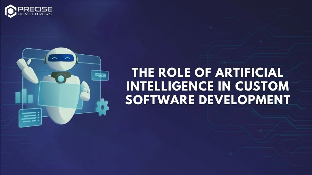 The Role of Artificial Intelligence in Custom Software Development