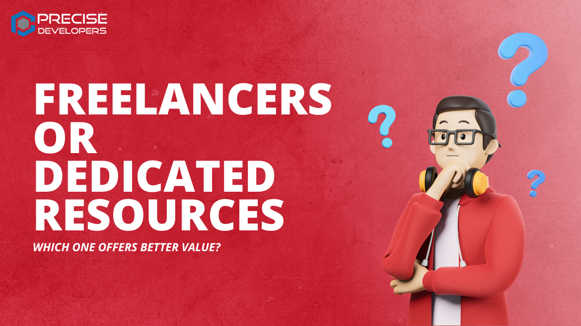 Freelancers or Dedicated Resources Which One Offers Better Value