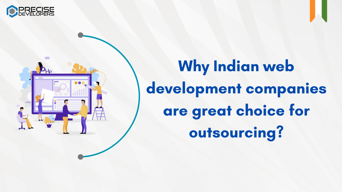 Why Indian web development companies are great choice for outsourcing
