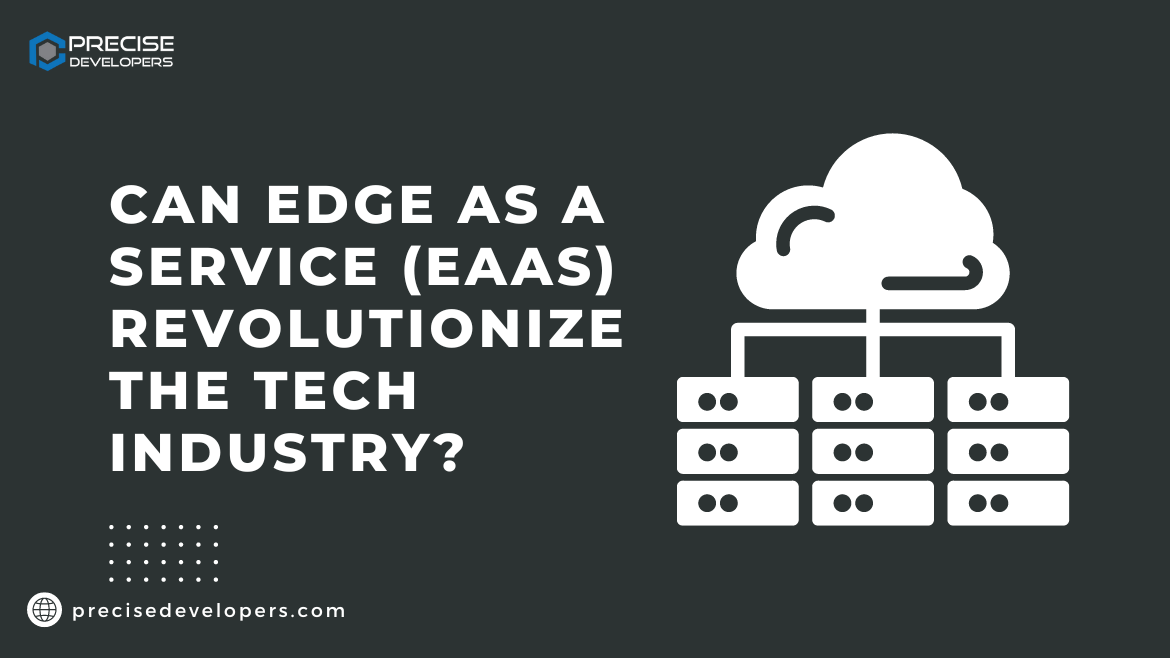 Can Edge as a Service (EaaS) Revolutionize the Tech Industry?
