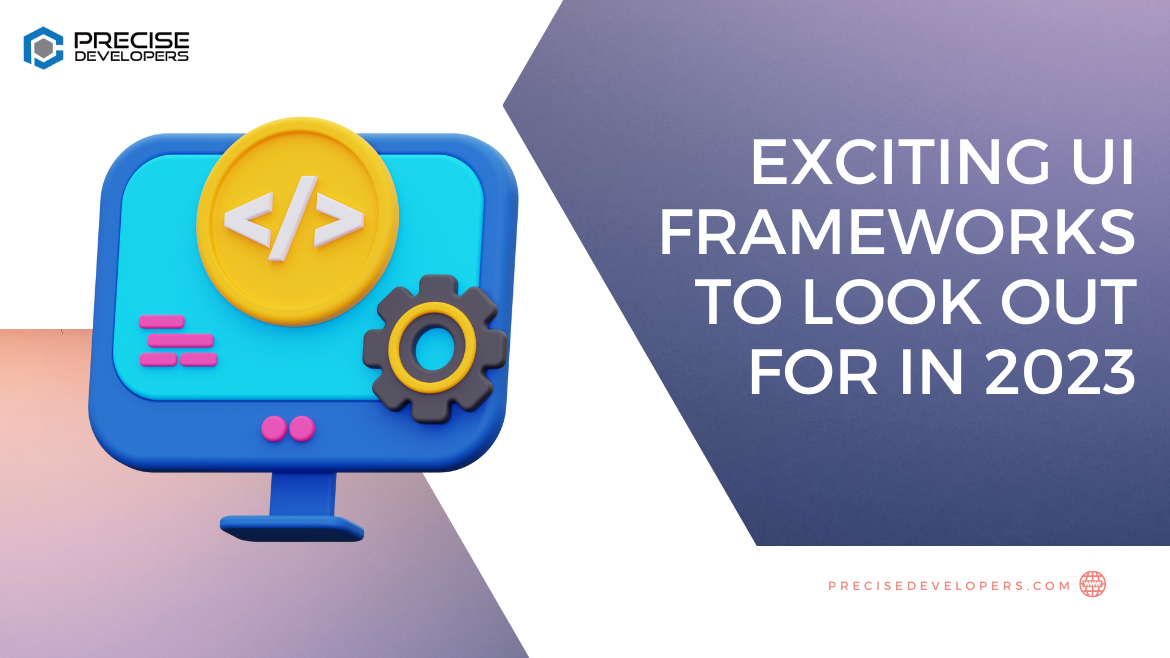 Exciting UI Frameworks to Look Out for in 2023